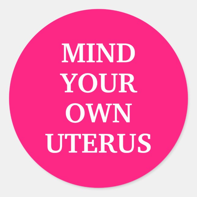 Achten Sie auf Ihre eigene uterus heiß rosa weiß e Runder Aufkleber (Vorderseite)
