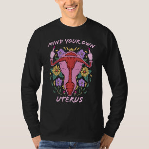 Achten Sie auf Ihre eigene Uterus Middle Finger Pr T-Shirt