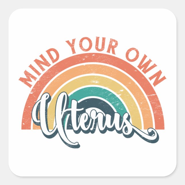 Achten Sie auf Ihre eigene Uterus Pro Wahl Frauenr Quadratischer Aufkleber (Vorderseite)