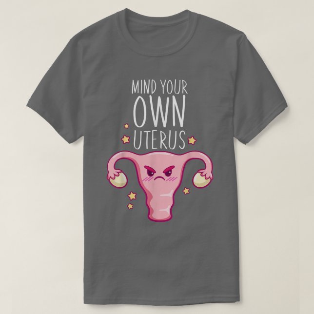 Achten Sie auf Ihre eigene UterusPro Wahl Feminist T-Shirt (Design vorne)
