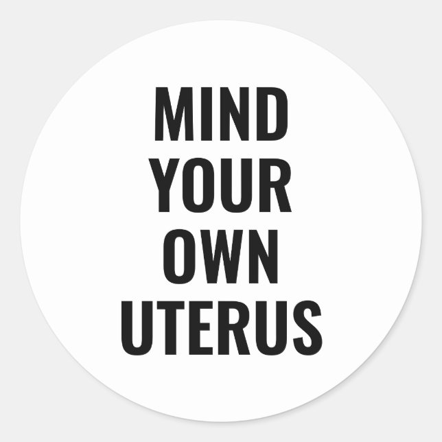 Achten Sie auf Ihre eigenen Gebärmutter Frauen Abt Runder Aufkleber (Vorderseite)