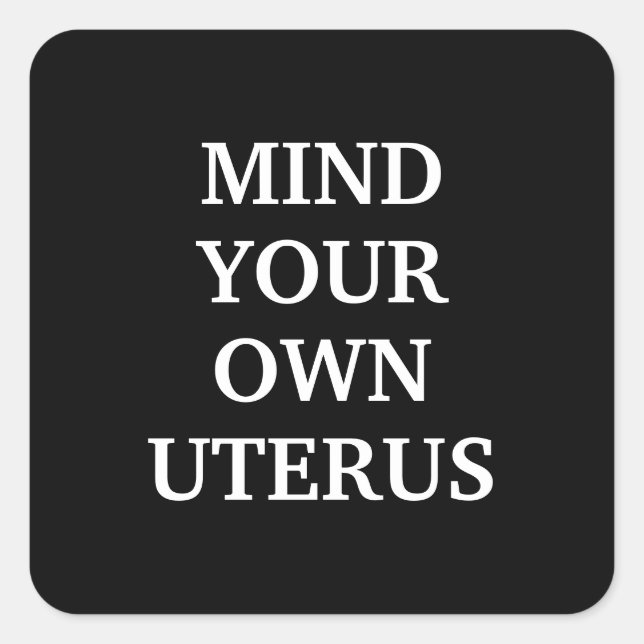 Achten Sie auf Ihre eigenen uterus schwarz-weiß el Quadratischer Aufkleber (Vorderseite)