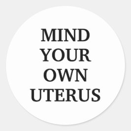 Achten Sie auf Ihre eigenen uterus weiß und schwar Runder Aufkleber