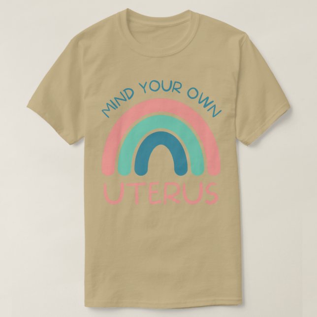 Achten Sie auf Ihre eigenen uterusFrauenrechte3903 T-Shirt (Design vorne)