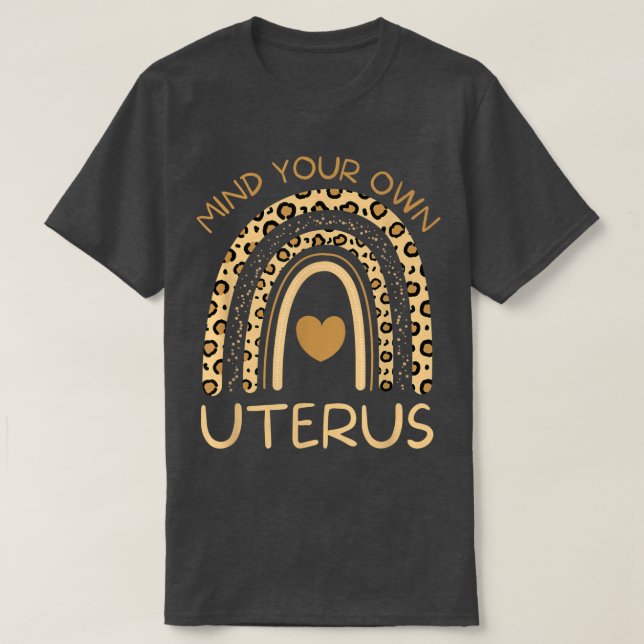 Achten Sie auf Ihre eigenen uterusFrauenrechte3906 T-Shirt (Design vorne)