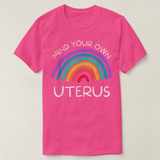 Achten Sie auf Ihre eigenen uterusFrauenrechte3908 T-Shirt (Design vorne)