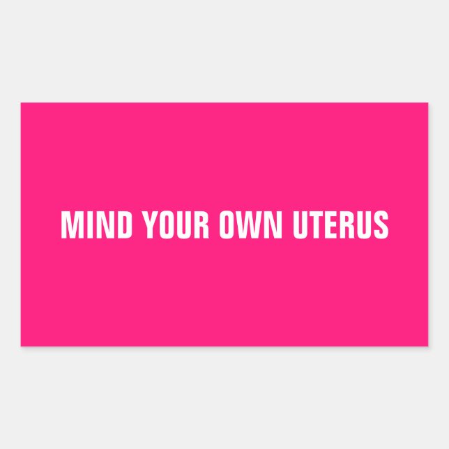 Achten Sie auf Ihren eigenen uterus heiß rosa weiß Rechteckiger Aufkleber (Vorderseite)
