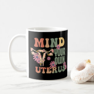 Achten Sie auf Ihren eigenen Uterus Kaffeetasse
