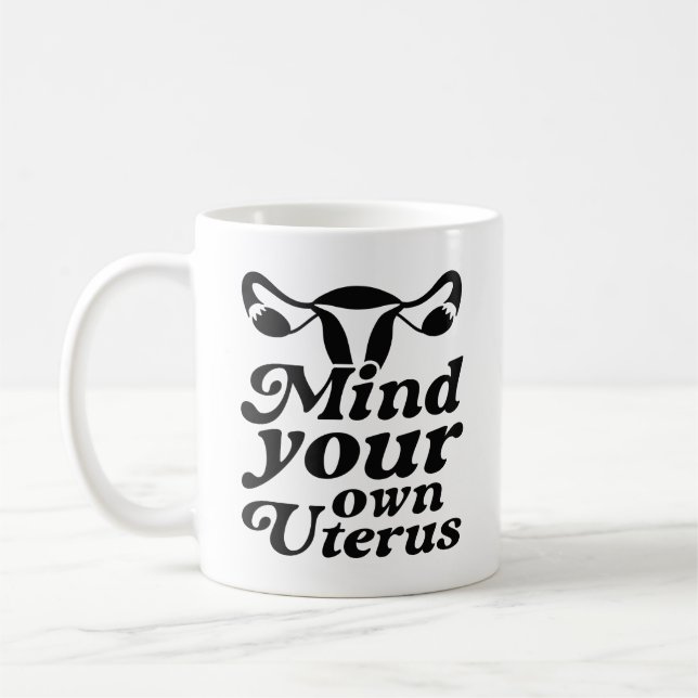Achten Sie auf Ihren eigenen Uterus Kaffeetasse (Links)