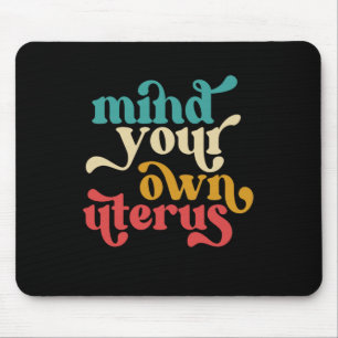 Achten Sie auf Ihren eigenen Uterus Mousepad