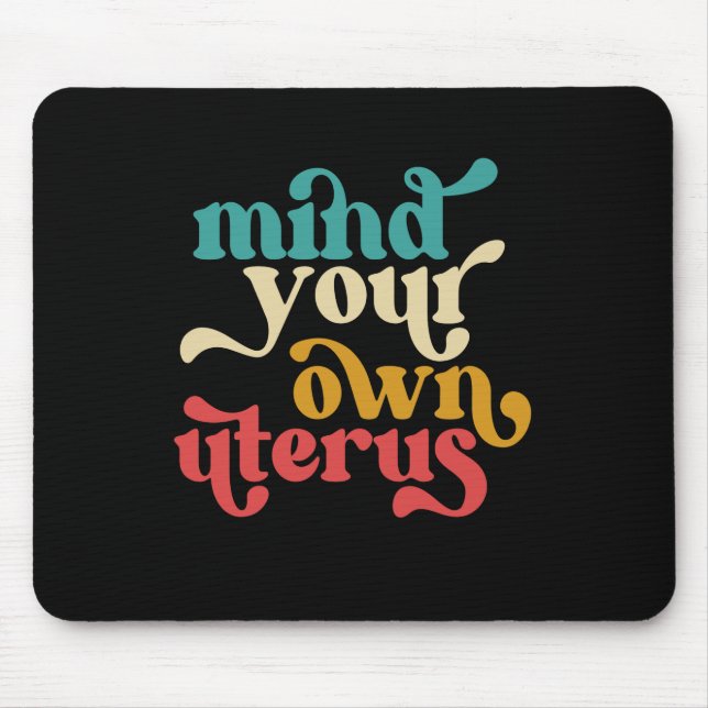 Achten Sie auf Ihren eigenen Uterus Mousepad (Vorne)