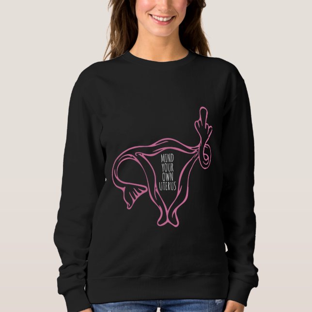 Achten Sie auf Ihren eigenen Uterus Sweatshirt (Vorderseite)