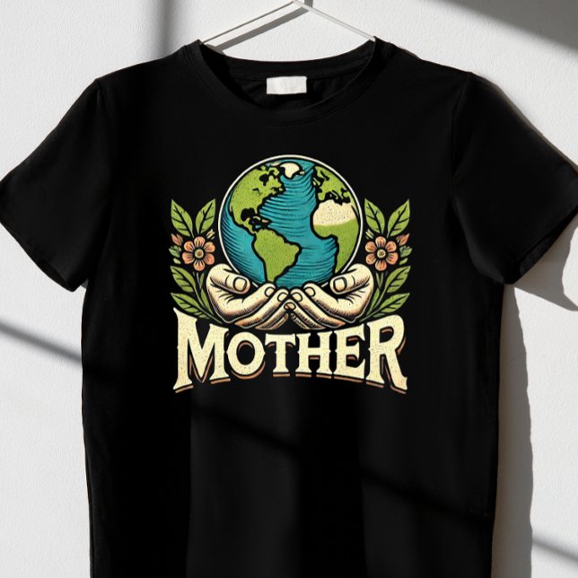 Achten Sie auf Ihren Muttererdtag T-Shirt (Von Creator hochgeladen)