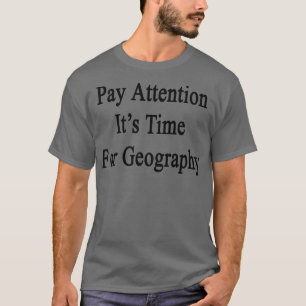 Achten Sie auf seine Zeit für Geografie T-Shirt