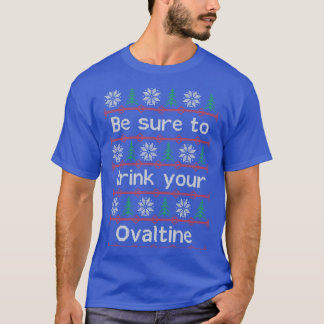 Achten Sie darauf, Ihr Ovaltin zu trinken T-Shirt