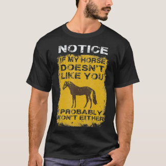 Achten Sie darauf, ob mein Pferd dir nicht gefällt T-Shirt