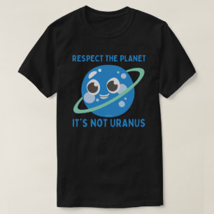 ACHTEN SIE DAS PLANET, ES IST NICHT URANUS lustig T-Shirt