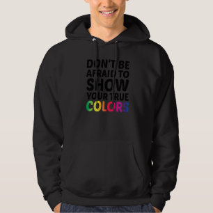 Achten Sie nicht darauf, Ihre wahren Farben zu zei Hoodie