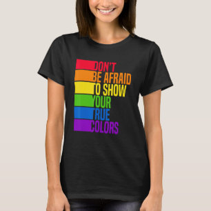 Achten Sie nicht darauf, Ihre wahren Farben zu zei T-Shirt