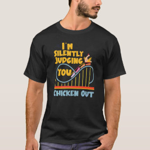 Achterbahn Ich beurteile dich schweigend Huhn Ou T-Shirt