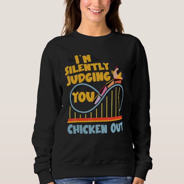 Achterbahn, ich beurteile dich schweigend Hühner-N Sweatshirt (Vorderseite)