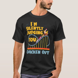 Achterbahn, ich beurteile dich schweigend Hühner-N T-Shirt