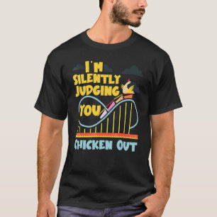 Achterbahn, ich beurteile dich schweigend Hühner O T-Shirt