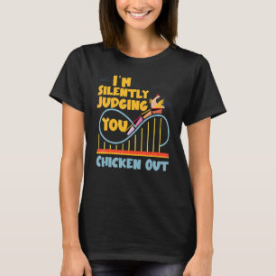 Achterbahn, ich beurteile dich schweigend, Hühner- T-Shirt