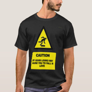 ACHTUNG, dass mein gutes Aussehen dich dazu bringe T-Shirt