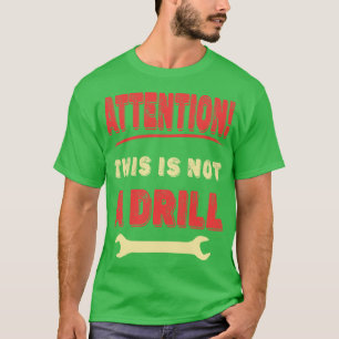 Achtung: Dies ist keine Drill-lustig T-Shirt