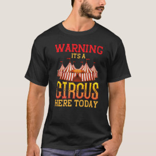 Achtung, es ist ein Zirkus hier Heute Zirkus & Clo T-Shirt