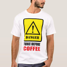 Achtung - Giftig Vor dem Kaffee T-Shirt