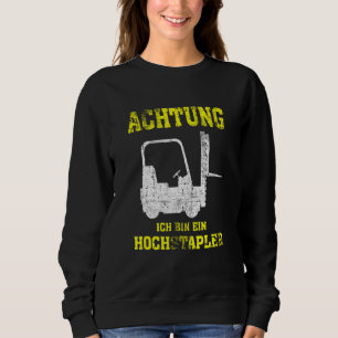 Achtung Ich Bin Ein Hochstapler Forklift Driver Sweatshirt