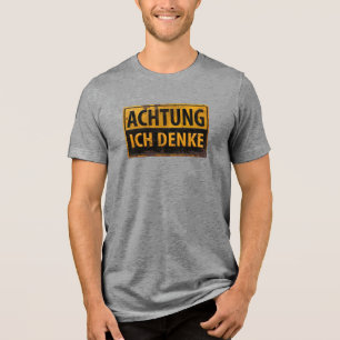 ACHTUNG, Ich Denke, deutsches Warnschild, Gefahr Tri-Blend Shirt