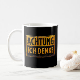 ACHTUNG, Ich Denke, deutsches Warnzeichen, Gefahr  Kaffeetasse