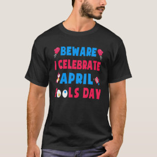 Achtung, ich feiere April Fools Day Pranks April 1 T-Shirt