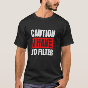 Achtung Ich Habe Keinen Filter, Lustiger Sarkastis T-Shirt