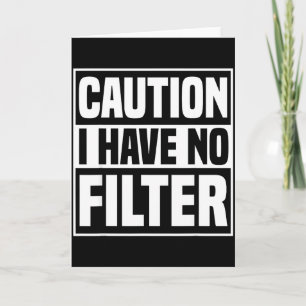 Achtung Ich habe keinen Filter Lustiger sarkastisc Karte