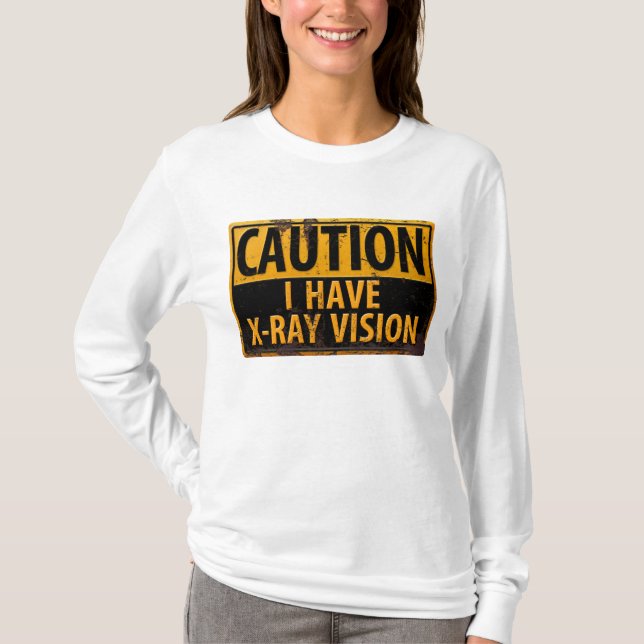 ACHTUNG, ich habe Ray Vision Gefahr Vorsicht signi T-Shirt (Vorderseite)