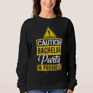 Achtung Junggesellenparty im Gange Sweatshirt