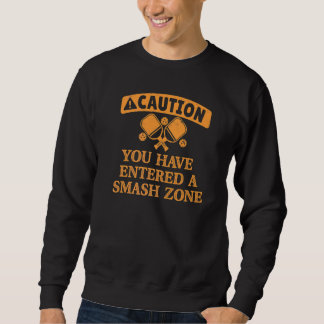 Achtung Sie Betreten Eine Smash Zone Pickleball P Sweatshirt