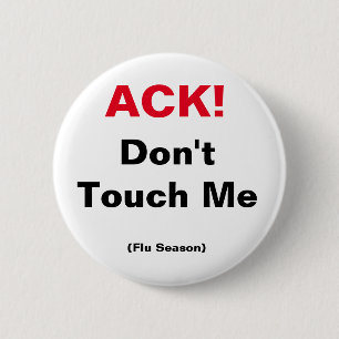 ACK! Touch mich nicht (Grippesaison) Button
