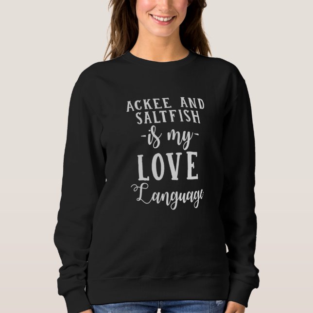 Ackee und Saltfish ist meine Liebe Feinschmecker J Sweatshirt (Vorderseite)