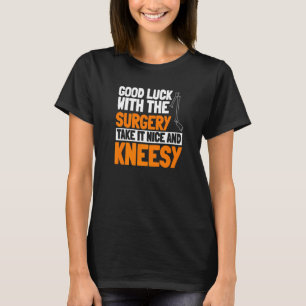 ACL Operation Knee Wiederaufbau Nimm es schön und T-Shirt