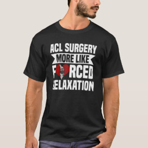ACL-Operation Knie-Rekonstruktion erzwungene Entsp T-Shirt