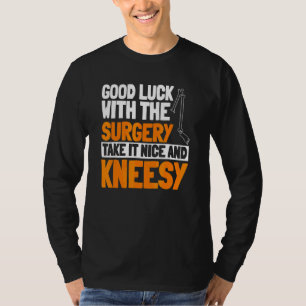 ACL-Operation Knie-Rekonstruktion Mach Es Schön Un T-Shirt