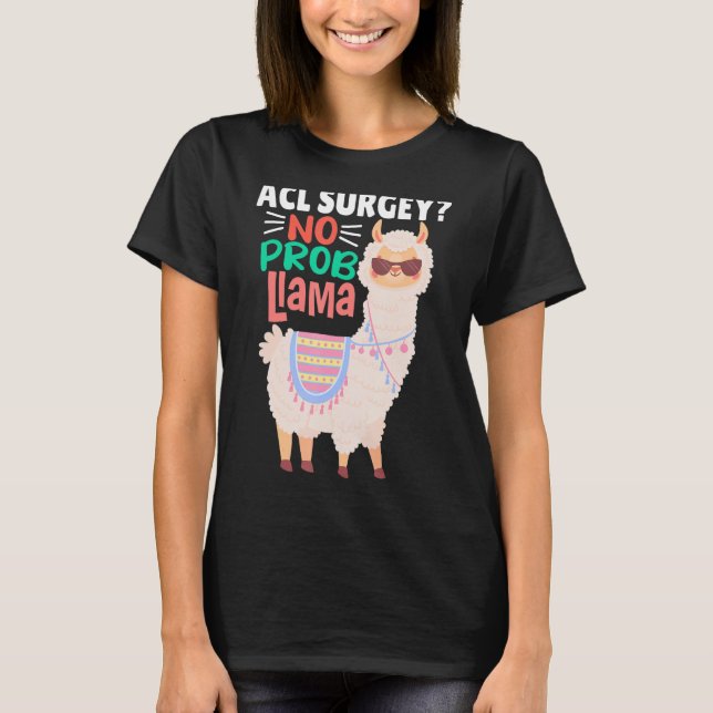 Acl Surgey No Probllama Llama Alpaca Costume Ll T-Shirt (Vorderseite)