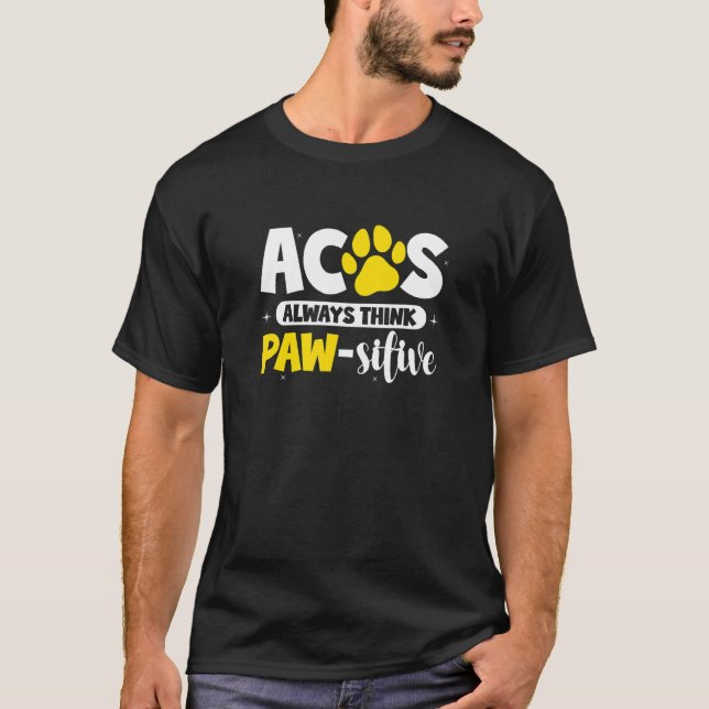 Acos denken immer pawsitive Aco Animal Kontrolle a T-Shirt (Vorderseite)