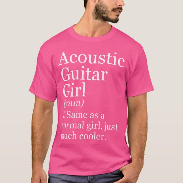 Acoustic Gitarre Girl Definition Funny Sarcastic M T-Shirt (Vorderseite)