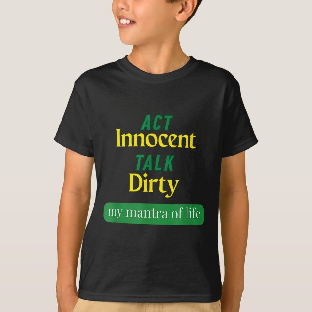 Act Innocent Talk Dirty Funny Quote Gift For Men & T-Shirt (Vorderseite)